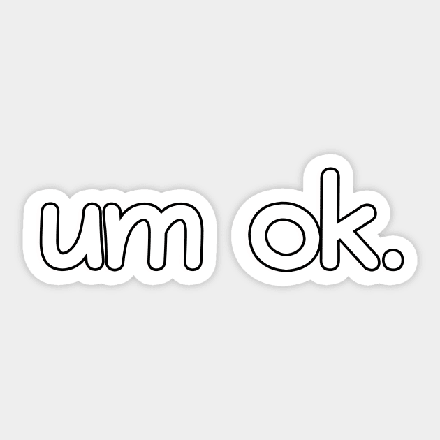 Um ok Sticker by Word and Saying